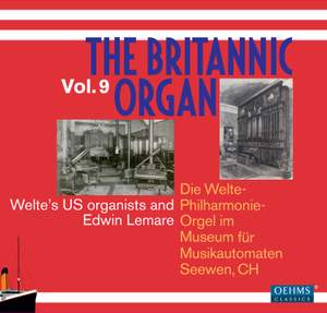 The Britannic Organ, Vol. 9: Welte's organists and Edwin Lemare Product Image