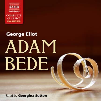 George Eliot: Adam Bede (Unabridged)