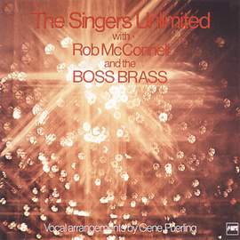 The Singers Unlimited With Bob Mcconnell and The Boss Brass