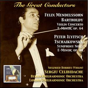 The Great Conductors: Sergiu Celibidache Conducts Mendelssohn-Bartholdy & Tschaikowsky