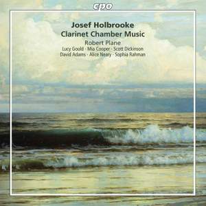 Josef Holbrooke: Clarinet Chamber Music