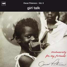 Oscar Peterson Trio: Exclusively for My Friends: Girl Talk, Vol. II (Live)