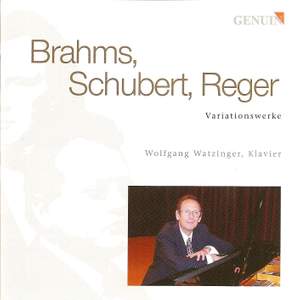 REGER, M.: Variations and Fugue on a Theme of J.S. Bach / BRAHMS, J.: 28 Variations, Op. 35 / SCHUBERT, F.: Impromptu, Op. 142, No. 3 (Watzinger)