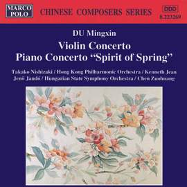 DU, MINGXIN: Violin Concerto / Piano Concerto, 'Spirit of Spring'