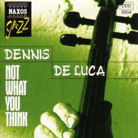 DE LUCA, Dennis: Not What You Think