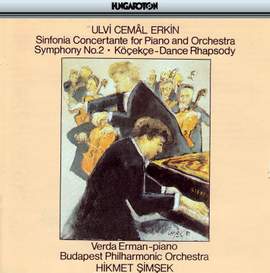 Erkin: Sinfonia Concertante for Piano and Orchestra, Symphony No. 2 & Köcekce-Dance Rhapsody