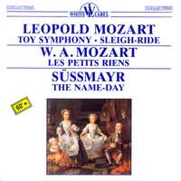 L Mozart: Toy Symphony & Sleigh-Ride, WA Mozart: Les Petits Riens & FX Süßmayr: The Name-Day