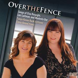 Over the Fence: Songs by Elsa Respighi, Lori Laitman and Modesta Bor