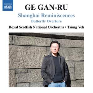 Ge Gan-Ru: Shanghai Reminiscences & Butterfly Overture