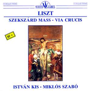 Liszt: Szekszárd Mass & Via Crucis