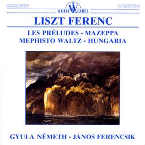 Liszt: Les Préludes - Mazeppa - Mephisto Waltz - Hungaria