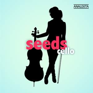 Seeds: Cello