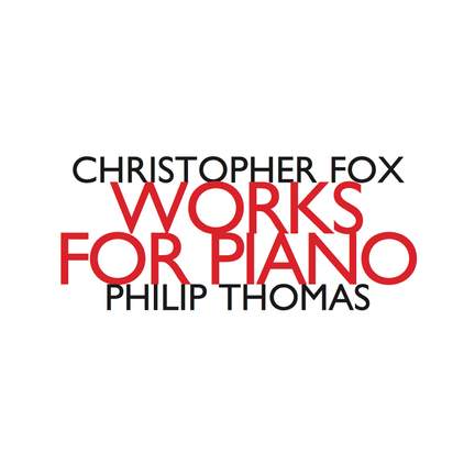 Christopher Fox: Works for Piano