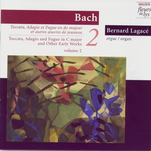 Toccata, Adagio & Fugue In C Major (BWV 564) and Other Early Works. Vol.2 (Bach)