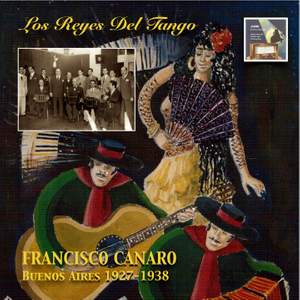 Los Reyes del Tango: Francisco Canaro – Buenos Aires 1927-1938 (2014 Digital Remaster)