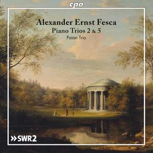 Alexander Ernst Fesca: Piano Trios Nos. 2 & 5