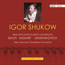 Bach, Mozart & Shostakovich: Piano Concertos