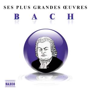 Bach: Ses plus grandes œuvres