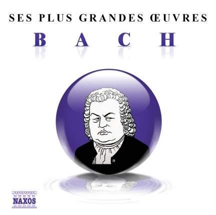 Bach: Ses plus grandes œuvres