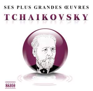 Ses plus grandes œuvres: Tchaikovsky
