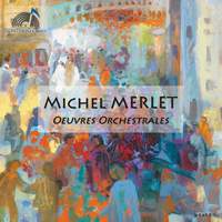 Michel Merlet: Orchestral Works