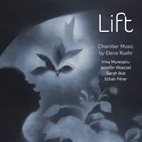 Lift - Chamber Music by Elena Ruehr
