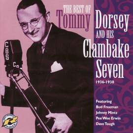 Tommy Dorsey And His Clambake Seven 1936-1938