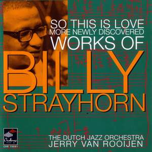 So This Is Love: More Newly Discovered Works Of Billy Strayhorn