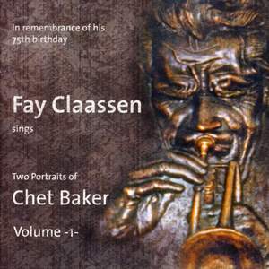Fay Claassen Sings Two Portraits of Chet Baker Vol. 1