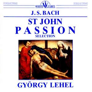 Bach, J S: St John Passion, BWV245 (excerpts)