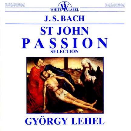 Bach, J S: St John Passion, BWV245 (excerpts)