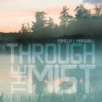 Pamela J Marshall: Through the Mist