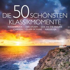 Die 50 schonsten Klassikmomente - Wassermusik - Der Sturm - Ode an die Freude - Carmen - Clair de lune - Halleluja