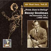 All That Jazz, Vol. 22: “From Jazz to Swing” – Benny Goodman, Vol. 1 (2014 Digital Remaster)