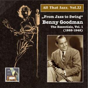 All That Jazz, Vol. 22: “From Jazz to Swing” – Benny Goodman, Vol. 1 (2014 Digital Remaster)