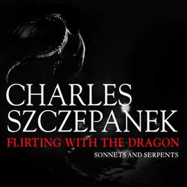 Charles Szczepanek - Flirting with the Dragon