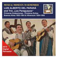 Musical Moments to Remember: Luis Alberto del Paraná & Trio Los Paraguayos – Primeras Grabaciones & Primeros Exitos (2014 Digital Remaster)