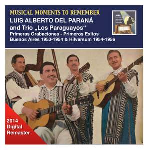 Musical Moments to Remember: Luis Alberto del Paraná & Trio Los Paraguayos – Primeras Grabaciones & Primeros Exitos (2014 Digital Remaster)