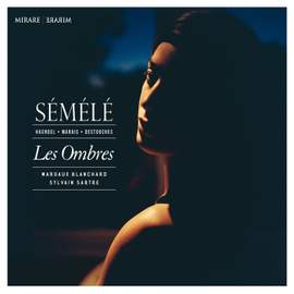 Handel, Marais & Destouches: Sémélé