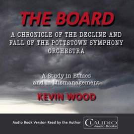 The Board: A Chronicle of the Decline and Fall of the Pottstown Symphony Orchestra