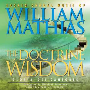 The Doctrine of Wisdom - Sacred Choral Music of William Mathias