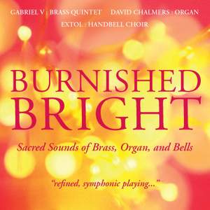 Burnished Bright - Sacred Sounds of Brass, Organ and Bells
