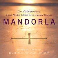 Mandorla - Choral Masterworks of Frank Martin, Edvard Grieg & Howard Hanson