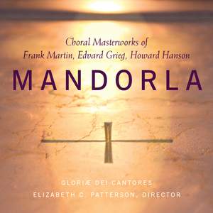 Mandorla - Choral Masterworks of Frank Martin, Edvard Grieg & Howard Hanson