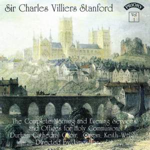 Sir Charles Villiers Stanford: The Complete Morning & Evening Services Vol. 1
