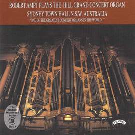 Robert Ampt plays the Hill Grand Concert Organ of Sydney Town Hall, Australia