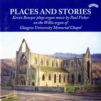 Places and Stories / Organ Music of Paul Fisher / Organ of Glasgow University Memorial Chapel