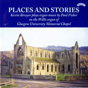 Places and Stories / Organ Music of Paul Fisher / Organ of Glasgow University Memorial Chapel