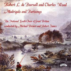 Robert de Pearsall and Charles Wood Part Songs
