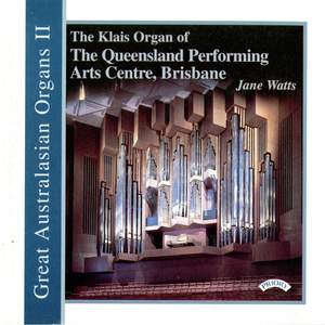Great Australasian Organs Vol 2: The Klais Organ of Queensland Performing Arts Centre, Brisbane